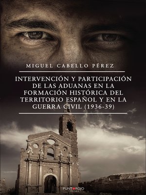 cover image of Intervención y participación de las aduanas en la formación histórica del territorio español y en la guerra civil (1936-39)